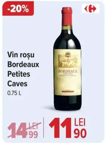 Carrefour Vin rosu Bordeaux Petites Caves 0.75L Ofertă