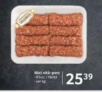 Selgros Mici vitǎ-porc Ofertă