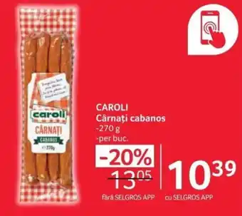 Selgros CAROLI Cârnaţi cabanos Ofertă