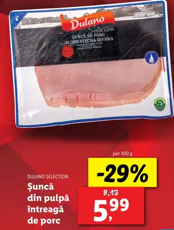 Lidl DULANO SELECTION Şuncă din pulpǎ întreagă de porc Ofertă