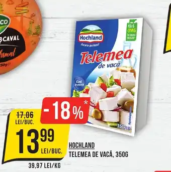 Mega Image HOCHLAND TELEMEA DE VACĂ, 350G Ofertă