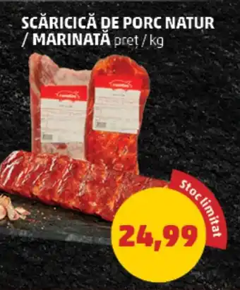 Penny SCĂRICICĂ DE PORC NATUR / MARINATĂ Ofertă