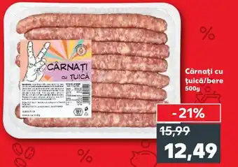 Kaufland Cârnaţi cu ţuică/bere 500g Ofertă