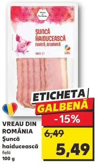 Kaufland VREAU DIN ROMÂNIA Şuncă haiducească felii 100 g Ofertă