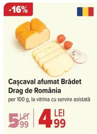 Carrefour Cascaval afumat Brǎdet Drag de România Ofertă