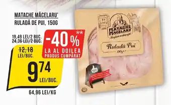 Mega Image MATACHE MĂCELARU' RULADĂ DE PUI, 150G Ofertă