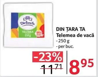 Selgros DIN ȚARA TA Telemea de vacǎ Ofertă