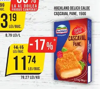 Mega Image HOCHLAND DELICII CALDE CASCAVAL PANE, 150G Ofertă