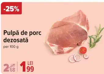Carrefour Pulpă de porc dezosată Ofertă