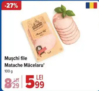 Carrefour Muschi file Matache Măcelaru' Ofertă