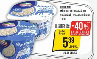 Mega Image HOCHLAND MĂRGELE DE BRÂNZĂ, CU SMÂNTÂNĂ, 3%/4% GRĂSIME, 180G Ofertă