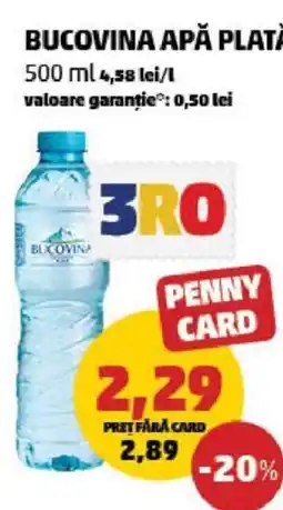 Penny BUCOVINA APĂ PLATĂ 500 ml Ofertă