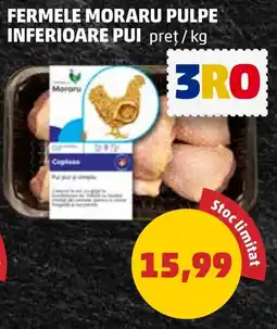 Penny FERMELE MORARU PULPE INFERIOARE PUI Ofertă