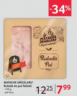 Selgros MATACHE MĂCELARU' Ruladă de pui feliată Ofertă