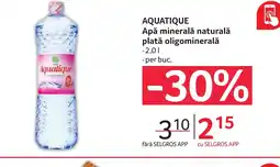 Selgros AQUATIQUE Apă minerală naturală plată oligominerală Ofertă