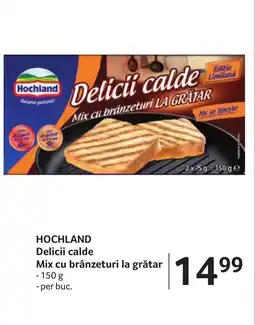 Selgros HOCHLAND Delicii calde Mix cu brânzeturi la grătar Ofertă