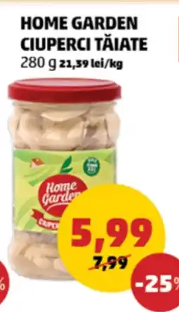 Penny HOME GARDEN CIUPERCI TĂIATE 280 g Ofertă