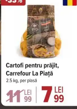 Cartofi pentru prăjit, Carrefour La Piaţă