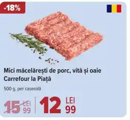 Mici măcelǎreşti de porc, vită şi oaie Carrefour la Piaţă