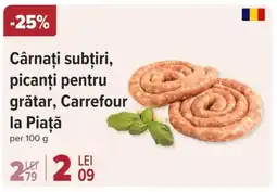 Cârnaţi subţiri, picanţi pentru grătar, Carrefour la Piaţă