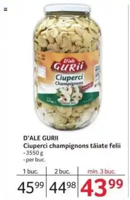 Selgros D'ALE GURII Ciuperci champignons tăiate felii Ofertă