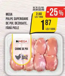 Mega Image MEGA PULPE SUPERIOARE DE PUI, DEZOSATE, FĂRĂ PIELE Ofertă