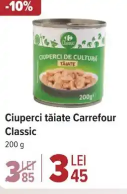 Carrefour Market Ciuperci tăiate Carrefour Classic Ofertă