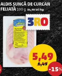 Penny ALDIS ŞUNCĂ DE CURCAN FELIATĂ Ofertă