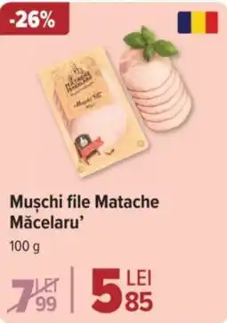 Carrefour Muschi file Matache Măcelaru’ Ofertă