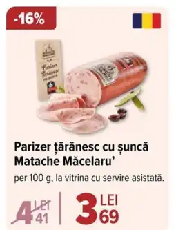 Carrefour Parizer ţărănesc cu șuncă Matache Măcelaru' Ofertă