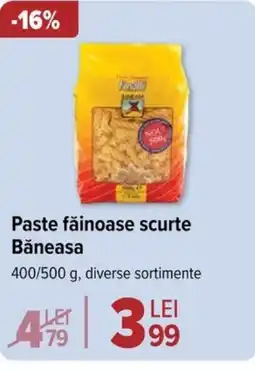 Carrefour Paste făinoase scurte Băneasa Ofertă