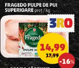 Penny FRAGEDO PULPE DE PUI SUPERIOARE Ofertă