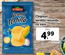 Lidl EL TEQUITO Chipsuri tortilla rotunde, cu sare Ofertă