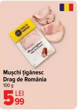 Carrefour Market Muschi țigănesc DRAG DE ROMANIA Ofertă