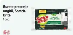 Carrefour Burete protecţie unghii, SCOTCH- BRITE Ofertă