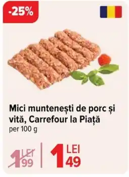 Carrefour Mici Munteneşti De Porc Si Vită, Carrefour La Piaţă Ofertă