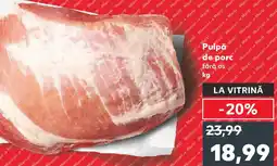 Kaufland Pulpa de porc Ofertă