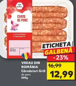 Kaufland VREAU DIN ROMÂNIA Cârnăciori Grill Ofertă