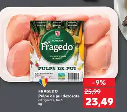 Kaufland FRAGEDO Pulpe de pui dezosate Ofertă