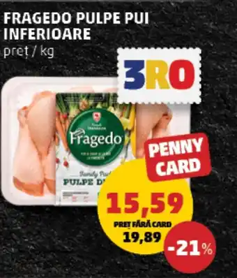 Penny Fragedo Pulpe Pui Inferioare Ofertă