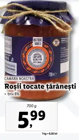 Lidl CĂMARA NOASTRĂ Roşii tocate ţărăneşti Ofertă