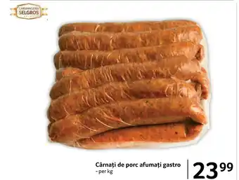 Selgros Cârnaţi de porc afumați gastro Ofertă