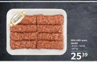 Selgros Mici vitǎ-porc, tăviță Ofertă