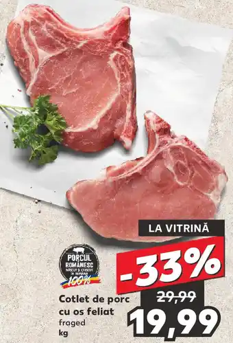 Kaufland Cotlet de porc cu os feliat fraged Ofertă