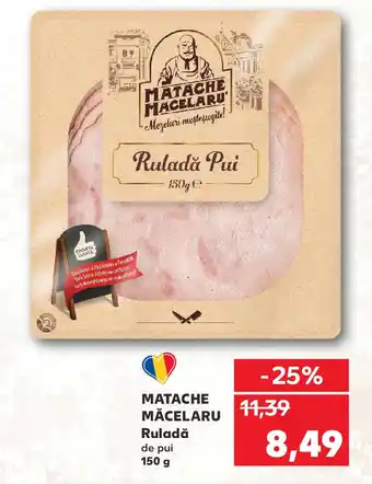 Kaufland MATACHE MĂCELARU Ruladă de pui Ofertă