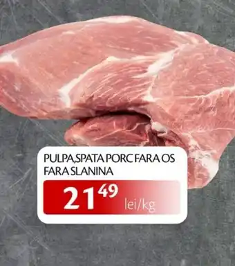 Unicarm Pulpa,spata porc fara os fara slanina Ofertă