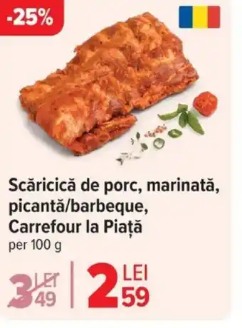 Carrefour Scăricică de porc, marinată, picantǎ/barbeque, Carrefour la Piață Ofertă