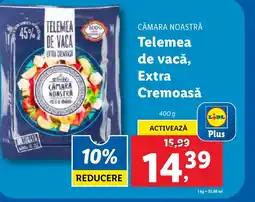 Lidl CĂMARA NOASTRĂ Telemea de vacǎ, Extra Cremoasă Ofertă