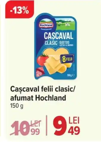 Carrefour Market Cascaval felii clasic/ afumat Hochland Ofertă