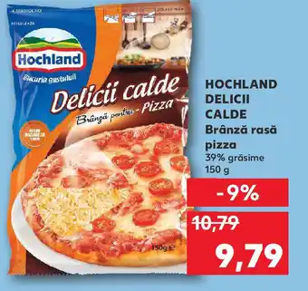 Kaufland HOCHLAND DELICII CALDE Brânză rasă pizza Ofertă